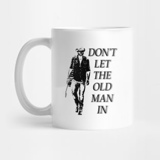 Don't let the old man in Mug